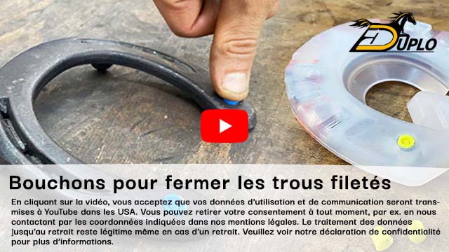 Fers à cheval avec bouchons de fermeture pour protéger le filetage.