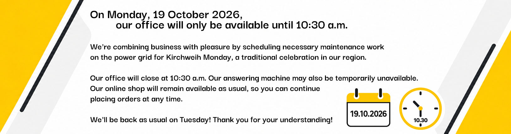 Montag 19.10.2026 ab 10.30 Uhr geschlossen